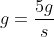 g=rac{5g}{s}