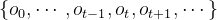 {o_0}, dots ,{o_{t - 1}},{o_t},{o_{t + 1}}, dots