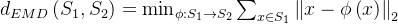 d_{EMD}eft =in_{hi:S_{1}ightarrow S_{2} }um_{xn S_{1}}^{}eft x-hi eft ight _{2}