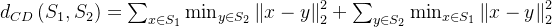d_{CD}eft =um_{xn S_{1}}^{}in_{yn S_{2}}eft x-y ight {2}^{2}+um{yn S_{2}}^{}in_{xn S_{1}}eft x-y ight _{2}^{2}