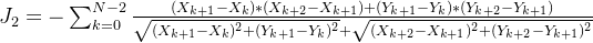 J_{2}=-um_{k=0}{N-2}\frac{(X_{k+1}-X_{k})*(X_{k+2}-X_{k+1})+(Y_{k+1}-Y_{k})*(Y_{k+2}-Y_{k+1})}{\sqrt{(X_{k+1}-X_{k}){2}+{2}}+\sqrt{(X_{k+2}-X_{k+1}){2}+^{2}}}
