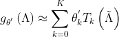 g_{heta ^{'}}eft pprox um_{k=0}^{K}heta {k}^{'}T{k}eft