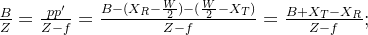 rac{B}{Z}=rac{pp'}{Z-f}=rac{B--}{Z-f}=rac{B+X_T-X_R}{Z-f};