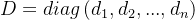gif.latex?D%3D%20diag%5Cleft%20%28%20d_%7B1%7D%2Cd_%7B2%7D%2C...%2Cd_%7Bn%7D%20%5Cright%20%29