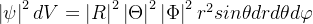 eft | si ight |^{2}dV=eft | R ight |^{2}eft | heta ight |^{2}eft | hi ight |{2}r{2}sinheta drdheta darphi
