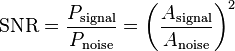 athrm{SNR} = {P_athrm{signal} ver P_athrm{noise}} = eft ^2