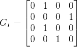 G_{I} = egin{bmatrix} 0 & 1 & 0 & 0 0 & 0 & 0 & 1 0 & 1 & 0 & 0 0 & 0 & 1 & 0 nd{bmatrix}