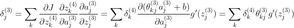 elta_{j}^{} = um_{k}rac{artial J}{artial z_{k}^{}}rac{artial z_{k}^{}}{artial a_{j}^{}}rac{artial a_{j}^{}}{artial z_{j}^{}} = um_kelta_{k}^{}rac{artial }a_{j}^{}+b}{artial a_{j}^{}}g'} = um_kelta_{k}{(4)}\theta_{kj}{}g'}