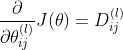 rac{artial}{artialheta_{ij}^{}}J = D_{ij}^{}