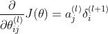 rac{artial}{artial heta_{ij}^{}}J = a_j{(l)}\delta_{i}{}