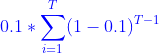 {olor{Blue} 0.1*um _{i=1}{T}(1-0.1){T-1}}