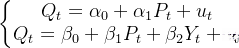 eftegin{matrix} Q_t=lpha_0+lpha_1P_t+u_t Q_t=eta_0+eta_1P_t+eta_2Y_t+arepsilon _t nd{matrix}ight.
