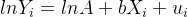 ln Y_i=lnA+bX_i+u_i