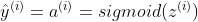 at{y}{(i)}=a{}=sigmoid}