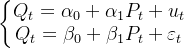 eftegin{matrix} Q_t=lpha_0+lpha_1P_t+u_t Q_t=eta_0+eta_1P_t+arepsilon _t nd{matrix}ight.