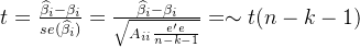 t=rac{idehat{eta _i}-eta_i }{se}=rac{idehat{eta i}-eta_i }{qrt{A{ii}rac{e'e}{n-k-1}}}=im t