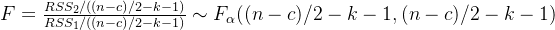 F=rac{RSS_2//2-k-1}{RSS_1//2-k-1}im F_lpha /2-k-1,/2-k-1