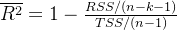 verline{R^2}=1-rac{RSS/}{TSS/}