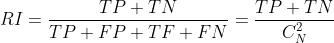 RI=rac{TP+TN}{TP+FP+TF+FN}=rac{TP+TN}{C_N^2}