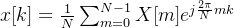 x=rac{1}{N}um_{m=0}{N-1}X[m]e{jrac{2i }{N}mk}