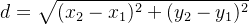 d = qrt{^{2} + ^{2}}