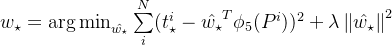 w_{tar} = athop{rgin}{at{w{tar}}} umimits_{i}N(t_{\star}^i-\hat{w_{\star}}^T\phi_5(P^i))2 + ambdaeft  at{w_{tar}} ight ^2
