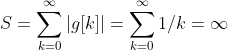 S = um_{k=0}^{nfty}eft | g ight | = um_{k=0}^{nfty}1/k = nfty
