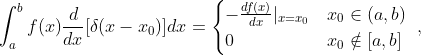 nt_{a}^{b}frac{d}{dx}dx=egin{cases} -rac{df}{dx}|{x=x{0}} & x_{0}n 0 & x_{0}otin nd{cases},