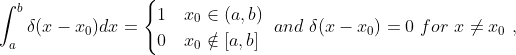 nt_{a}^{b}eltadx=egin{cases} 1 & x_{0}n 0 & x_{0}otin nd{cases}andelta=0forxeq x_{0},