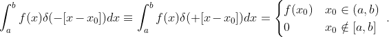 nt_{a}{b}f(x)\delta(-[x-x_{0}])dx\equiv\int_{a}{b}feltadx=egin{cases} f & x_{0}n  0 & x_{0}otin nd{cases}.