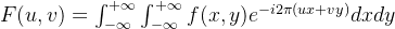 F=nt_{-nfty}{+\infty}\int_{-\infty}{+nfty}fe^{-i2i }dxdy