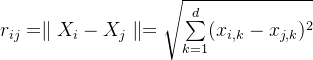r_{ij} = arallel X_{i}- X_{j} arallel= qrt{ umimits_{k=1}^d ^{2} }