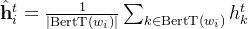 at{athbf{h}}{i}^{t}=rac{1}{eft|peratorname{BertT}eftight|} um{k n peratorname{BertT}eft} h_{k}^{t}