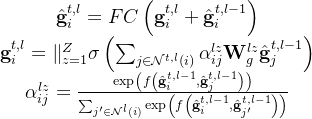 egin{array}{c} at{athbf{g}}{i}^{t, l}=F Ceft athbf{g}{i}^{t, l}={z=1}^{Z} igmaeft} lpha{i j}^{l z} athbf{W}{g}^{l z} at{athbf{g}}{j}^{t, l-1}ight lpha_{i j}^{l z}=rac{xp eftight}{um_{j^{rime} n athcal{N}^{l}} xp eftight} nd{array}