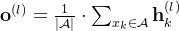 athbf{o}^{}=rac{1}{|athcal{A}|} dot um_{x_{k} n athcal{A}} athbf{h}_{k}^{}