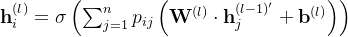 athbf{h}{i}^{}=igmaeft} dot athbf{h}{j}{(l-1){rime}}+athbf{b}^{}ightight