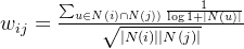 w_{ij}=rac{um_{un Nap N}rac{1}{og 1+|N|}}{qrt{|N||N|}}