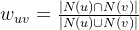 w_{uv}=rac{|N ap N|}{|N up N|}