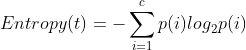 Entropy=-um _{i=1}^cp{log}_2p