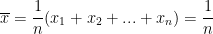 verline{x}=rac{1}{n}=rac{1}{n}