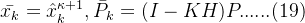ar{x_k}= at{x}^{appa +1}_k, ar{P}_k=P ......