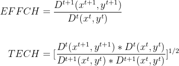 egin{aligned} EFFCH&=rac{D{t+1}(x^{t+1},y^{t+1})}{Dt} TECH&=^{1/2} nd{aligned}