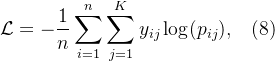 egin{aligned}athcal{L}=-rac{1}{n}um_{i=1}{n}\sum_{j=1}{K}y_{ij}og,uad&nd{aligned}