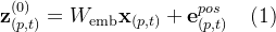 athbf{z}_{}{(0)}=W_{\mathrm{emb}}\mathbf{x}_{(p,t)}+\mathbf{e}_{(p,t)}{pos}uad