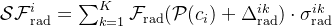 athcal{SF}{athrm{rad}}^i=um{k = 1}K\mathcal{F}_{\mathrm{rad}}(\mathcal{P}(c_i)+\Delta_{\mathrm{rad}}{ik}dotigma_{athrm{rad}}^{ik}