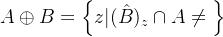 A\oplus B=\left \{ z|\(\hat{B}\)_{z}\cap A\neq \O \right \}