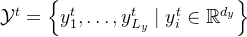 athcal{Y}^{t} = eft y_{1}^{t}, dots, y_{L_{y}}^{t} id y_{i}^{t} n athbb{R}^{d_{y}} ight
