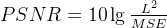 mall PSNR = 10 g rac{L^2}{MSE}