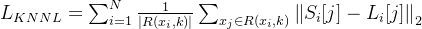 L_{KNNL}=um_{i=1}^{N}rac{1}{eft | R ight |}um_{x_{j}n R}^{}eft S_{i}-L_{i} ight _{2}