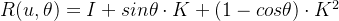 R=I+sinhetadot K+dot K^2